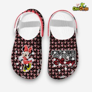 I will Never Be Too Old For Disney Minnie Mouse Edition Clogs - Image 1